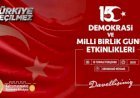 15 Temmuz Demokrasi ve Milli Birlik Günü Etkinlikleri Başlıyor!