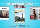 Şehrin Üç Dergisi Yeni Sayılarıyla Yayında!