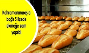 KAHRAMANMARAŞ’TA EKMEĞE ZAM