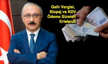 VERGİ ÖDEMELERİ ERTELENDİ