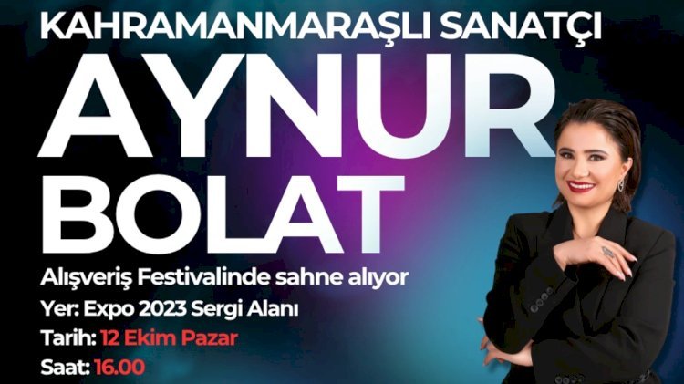 Kahramanmaraşlı sanatçı Aynur Bolat EXPO’da sahne alıyor